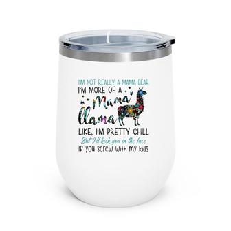 I'm Not Really A Mama Bear I'm More Of A Mama Llama Gift Wine Tumbler | Mazezy