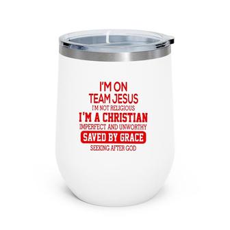 I'm On Team Jesus I'm Not Religious I'm A Christian Saved By Grace Wine Tumbler | Mazezy