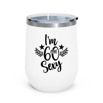 Im Sixty And Cool Leaf Cute 60Th Birthday Wine Tumbler - Seseable