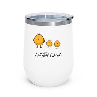 I'm That Chick Women's Funny Mom Mother's Day Wine Tumbler | Mazezy