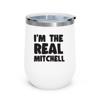 I'm The Real Mitchell Gift Wine Tumbler | Mazezy
