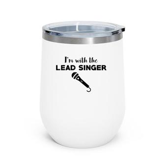 I'm With The Lead Singer Band Support Love Wine Tumbler | Mazezy