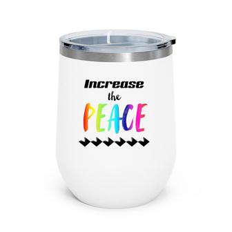 Important Message Saying Increase The Peace Wine Tumbler | Mazezy
