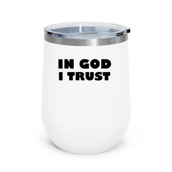 In God I Trust - Fun Religious Inspirations Wine Tumbler