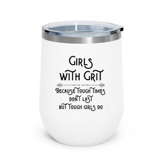 Inspiring Quote For Moms Daughters And All Girls With Grit Wine Tumbler | Mazezy