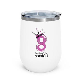 International Women's Day 2022 For Women 8 March 2022 Ver2 Wine Tumbler | Mazezy
