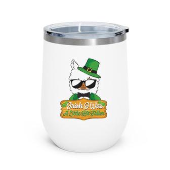 Irish I Was A Little Bit Taller Llama St Patrick's Day 2022 Ver2 Wine Tumbler | Mazezy