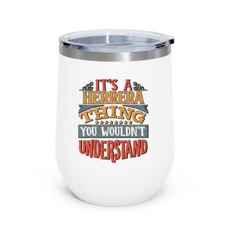 It's A Herrera Thing You Wouldn't Understand Wine Tumbler | Mazezy