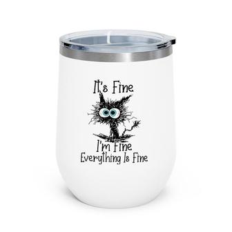 It's Fine I'm Fine Everything Is Fine Funny Cat Raglan Baseball Tee Wine Tumbler | Mazezy