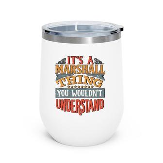 It's Marshall Thing You Wouldn't Understand Name Wine Tumbler | Mazezy