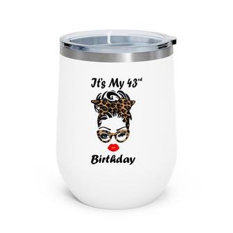 Its My 43Rd Birthday Happy 43 Years Old Messy Bun Leopard Wine Tumbler - Seseable