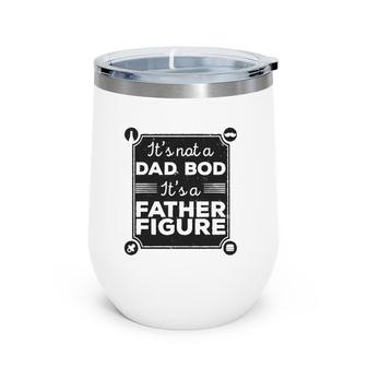 It's Not A Dad Bod It's A Father Figure Funny Gift Wine Tumbler | Mazezy