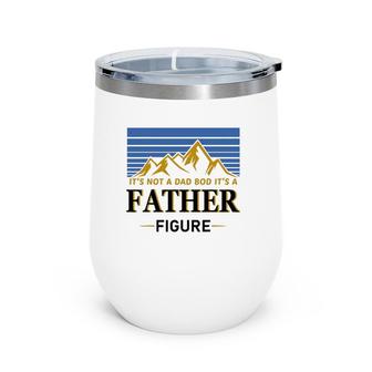 It's Not A Dad Bod It's A Father Figure Vintage Father's Day Wine Tumbler | Mazezy