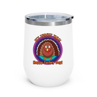 It's Turkey Time Thanksgiving Day Funny Holiday Ver 2 Wine Tumbler | Mazezy