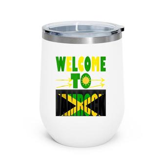 Jamaica Flag In Jamrock,Welcome To Jamrock, Jamaican Wine Tumbler | Mazezy