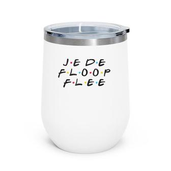 Je De Floop Flee Funny You're Not Speaking French Wine Tumbler | Mazezy