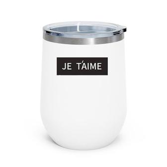 Je T'aime I Love You In French Modern Minimalist Wine Tumbler | Mazezy