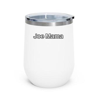 Joe Mama Meme Don't Ask Who Joe Is Knock Knock Joke Pun Gift Wine Tumbler | Mazezy