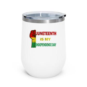 Juneteenth Is My Independence Day For Women Men Kids Vintage Wine Tumbler | Mazezy