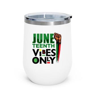 Juneteenth Vibes Only Celebrate Freedom Black Men Women Kids Wine Tumbler | Mazezy DE