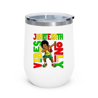Juneteenth Vibes Only Kids Dabbing African American Boys Wine Tumbler | Mazezy