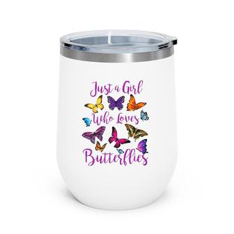 Just A Girl Who Loves Butterflies Wine Tumbler | Mazezy