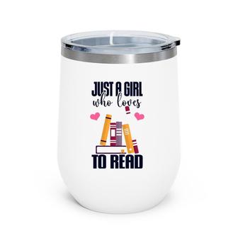 Just A Girl Who Loves To Read Cute Book Lover Awesome Cool Wine Tumbler | Mazezy