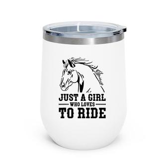 Just A Girl Who Loves To Ride Horse Riding Women Wine Tumbler | Mazezy