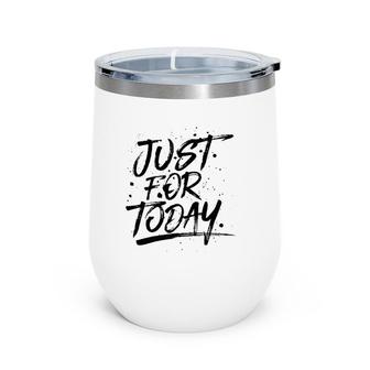 Just For Today Na Recovery 3 Colors Wine Tumbler | Mazezy