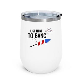 Just Here To Bang 4Th Of July V-Neck Wine Tumbler | Mazezy