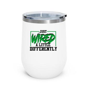Just Wired A Little Differently Funny Adhd Awareness Wine Tumbler | Mazezy