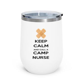 Keep Calm And Call A Camp Nurse Wine Tumbler | Mazezy