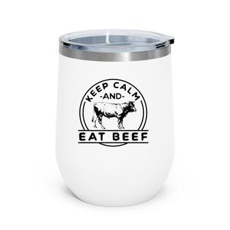 Keep Calm And Eat Beef Funny Farming Cattle Rancher Cow Wine Tumbler | Mazezy