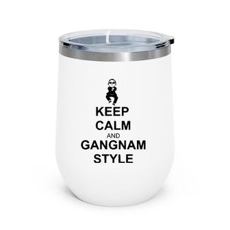 Keep Calm And Gangnam Style Wine Tumbler | Mazezy