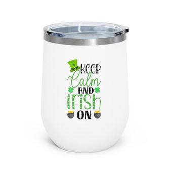 Keep Calm And Irish On Gift St Patrick's Day Wine Tumbler | Mazezy