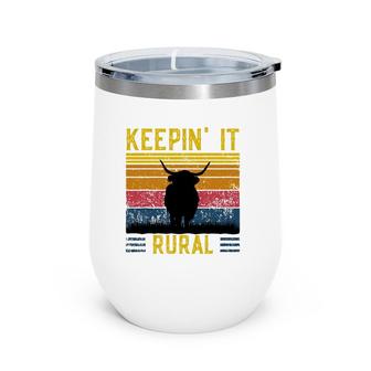 Keepin' It Rural Scottish Highland Cow For Cattle Farmer Wine Tumbler | Mazezy