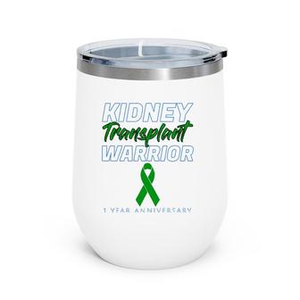 Kidney Transplant First Anniversary 1 Year Warrior One Years Wine Tumbler | Mazezy