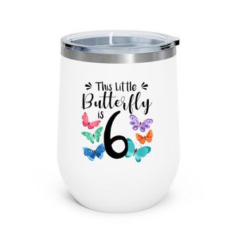 Kids 6 Year Old Butterfly Birthday Girls 6Th Girl Party Gift Wine Tumbler | Mazezy CA