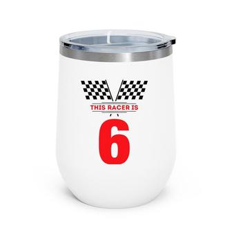 Kids 6Th Birthday Racing Race Car For 6 Years Old Boys Wine Tumbler | Mazezy