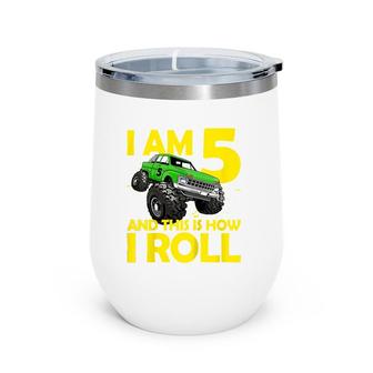 Kids I Am 5 And This Is How I Roll Monster Truck Wine Tumbler | Mazezy
