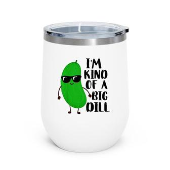 Kids I'm Kind Of A Big Dill Lover Gift For Boy Girl Food Puns Wine Tumbler | Mazezy