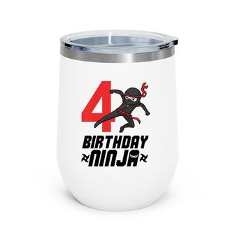 Kids Kids 4Th Birthday Ninja For Boys 4 Years Birthday Tee Wine Tumbler | Mazezy