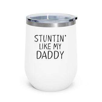 Kids Stuntin Like My Daddy Little Boys Wine Tumbler | Mazezy