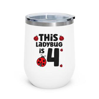 Kids This Ladybug Is 4 Kids 4Th Birthday Ladybug Wine Tumbler | Mazezy UK