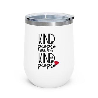 Kind People Are My Kind Of People Uplifting Message Wine Tumbler | Mazezy