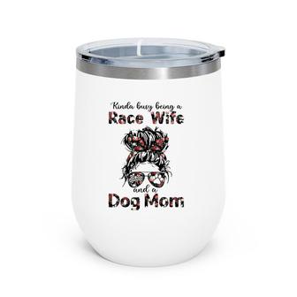 Kinda Busy Being A Race Wife And A Dog Mom Racing Floral Wine Tumbler | Mazezy