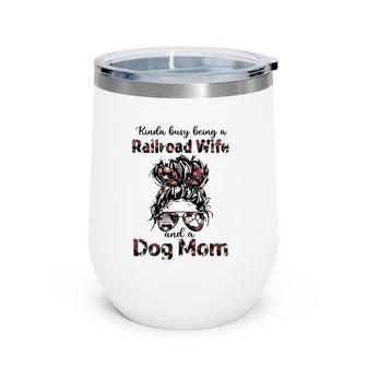 Kinda Busy Being A Railroad Wife And A Dog Mom Floral Wine Tumbler | Mazezy