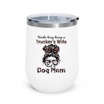 Kinda Busy Being A Trucker's Wife And A Dog Mom Flower Wine Tumbler | Mazezy