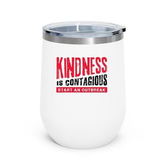 Kindness Is Contagious No Bully Be Kind Wine Tumbler | Mazezy