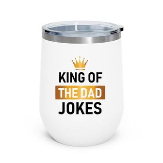 King Of The Dad Jokes Wine Tumbler | Mazezy